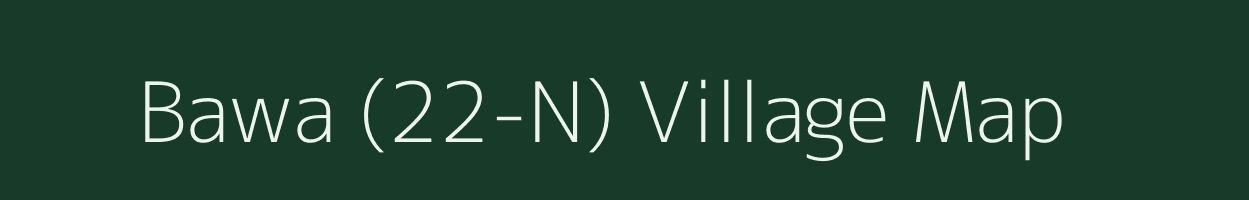 Bawa (22-N) village map in Haryana