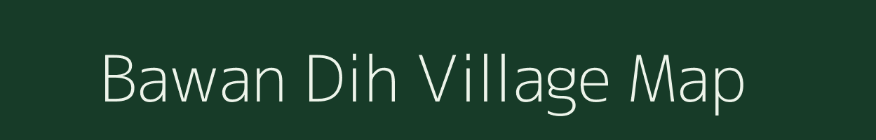 Bawan Dih village map in Bihar