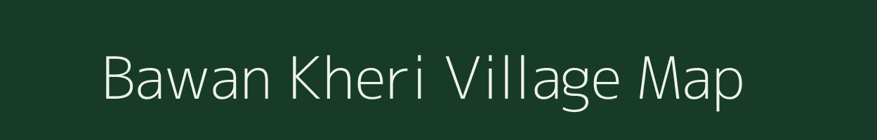 Bawan Kheri village map in Uttar Pradesh
