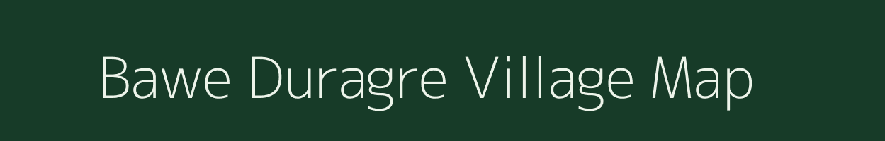 Bawe Duragre village map in Meghalaya