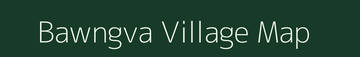 Bawngva village map in Mizoram