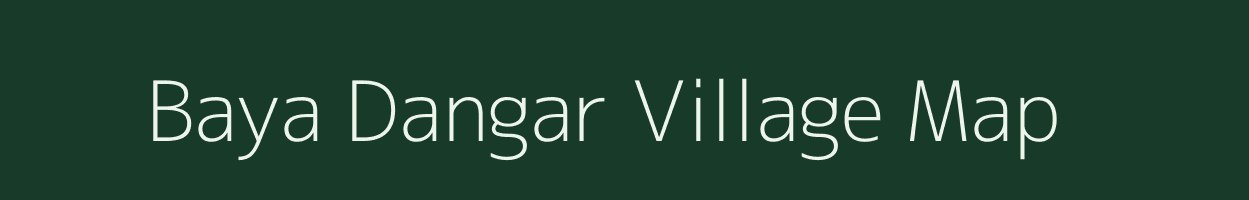 Baya Dangar village map in West Bengal