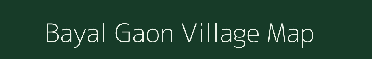 Bayal Gaon village map in Uttarakhand