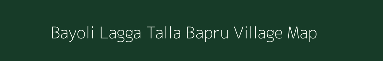 Bayoli Lagga Talla Bapru village map in Uttarakhand