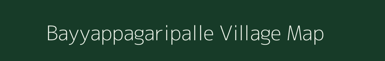 Bayyappagaripalle village map in Andhra Pradesh