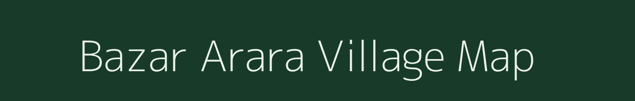 Bazar Arara village map in West Bengal