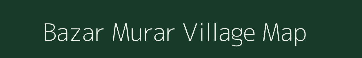 Bazar Murar village map in Uttar Pradesh