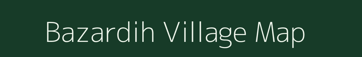 Bazardih village map in Uttar Pradesh