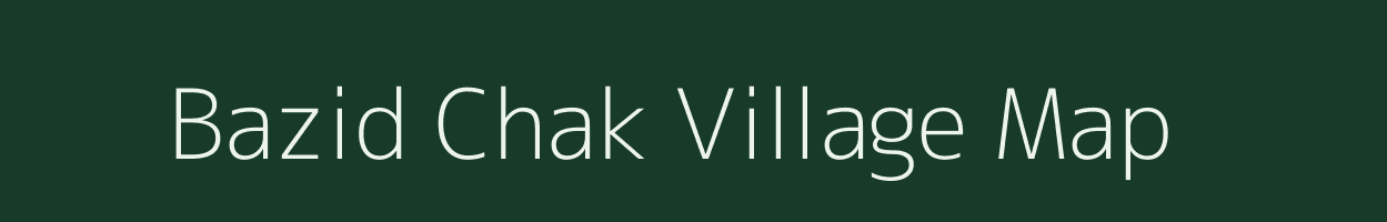 Bazid Chak village map in Bihar