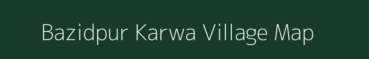 Bazidpur Karwa village map in Bihar