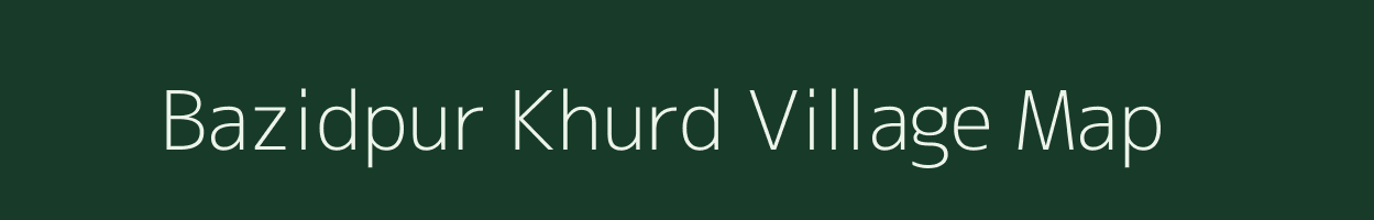 Bazidpur Khurd village map in Bihar