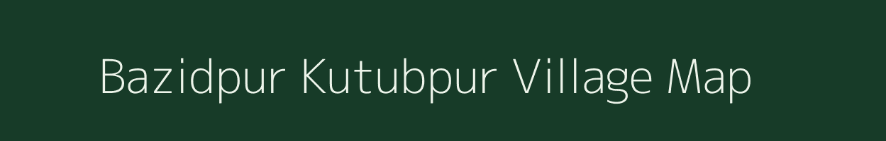 Bazidpur Kutubpur village map in Uttar Pradesh