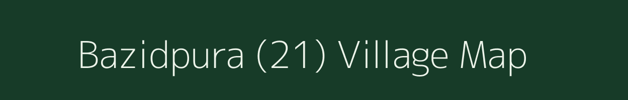 Bazidpura (21) village map in Punjab