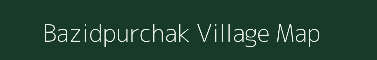 Bazidpurchak village map in Bihar