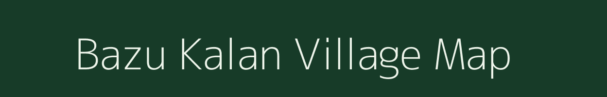 Bazu Kalan village map in Bihar