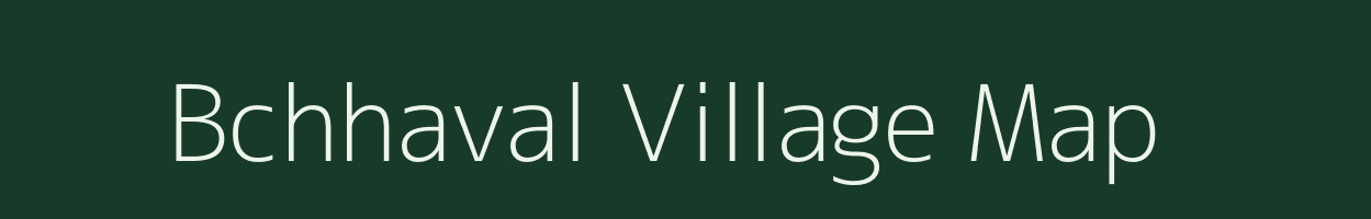 Bchhaval village map in Uttar Pradesh