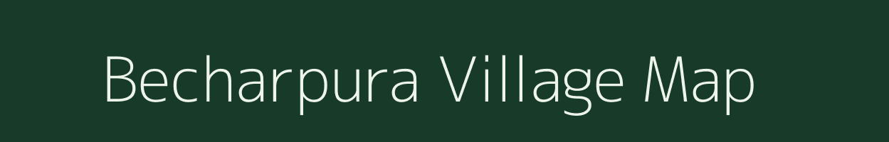 Becharpura village map in Gujarat