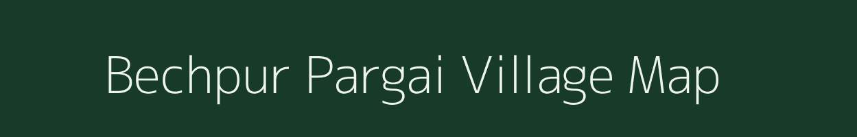 Bechpur Pargai village map in Uttarakhand