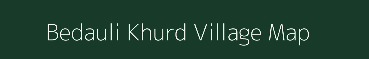 Bedauli Khurd village map in Uttar Pradesh