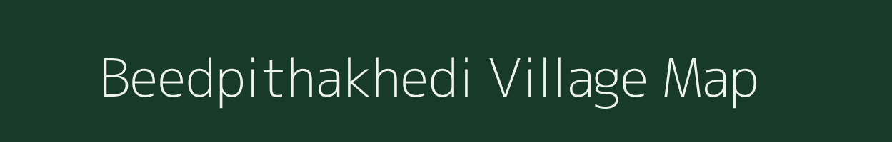 Beedpithakhedi village map in Madhya Pradesh