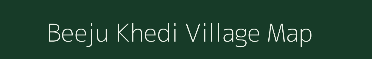 Beeju Khedi village map in Madhya Pradesh