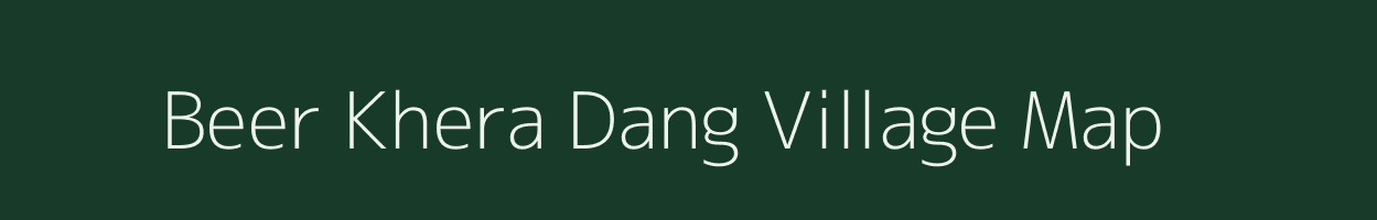 Beer Khera Dang village map in Rajasthan