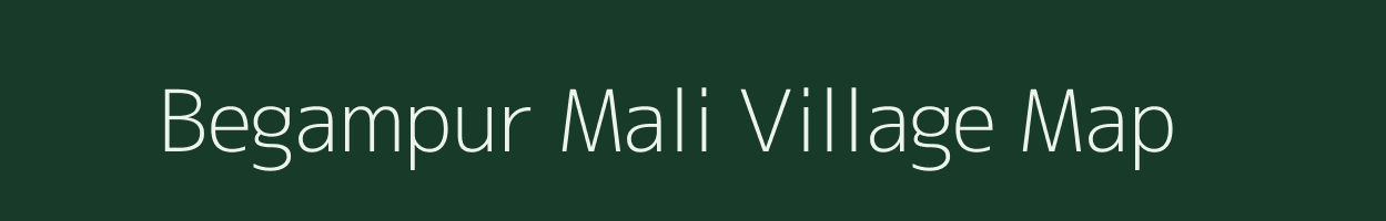 Begampur Mali village map in Uttar Pradesh