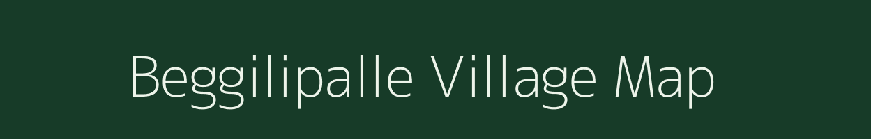 Beggilipalle village map in Andhra Pradesh