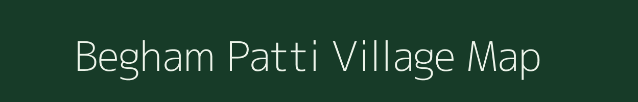 Begham Patti village map in Bihar