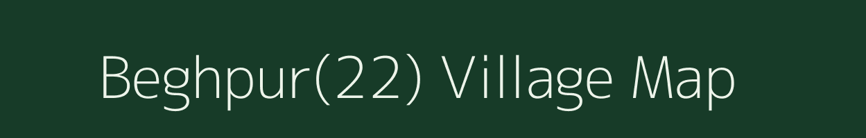 Beghpur(22) village map in Haryana