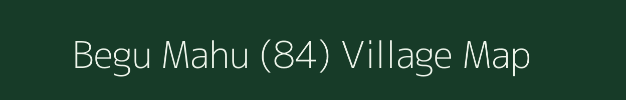 Begu Mahu (84) village map in Punjab