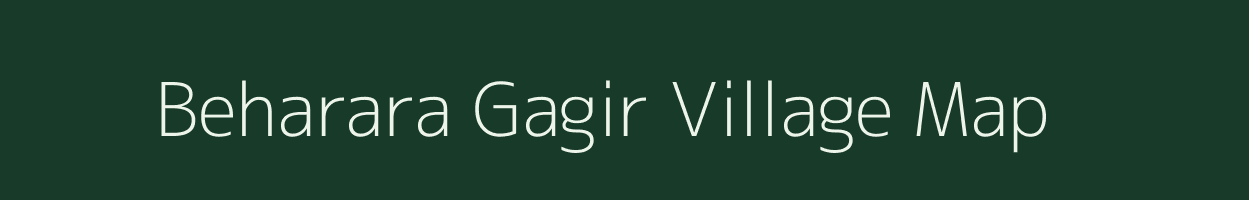 Beharara Gagir village map in Madhya Pradesh