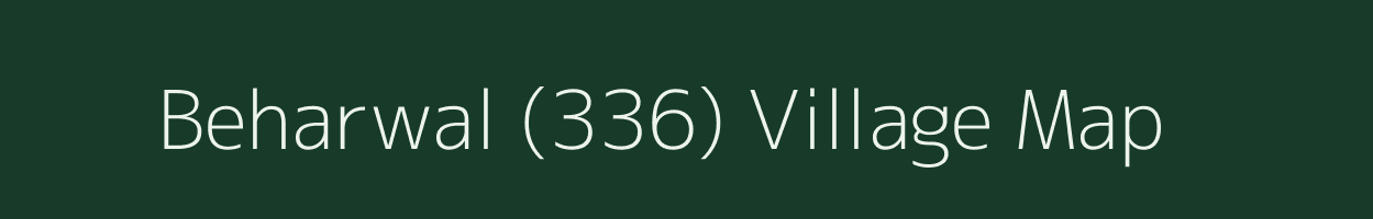 Beharwal (336) village map in Punjab