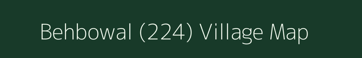 Behbowal (224) village map in Punjab