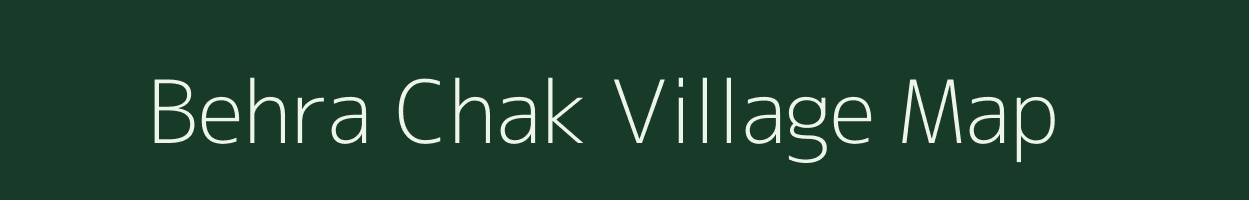 Behra Chak village map in Jharkhand