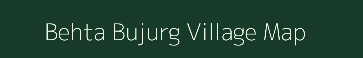 Behta Bujurg village map in Uttar Pradesh