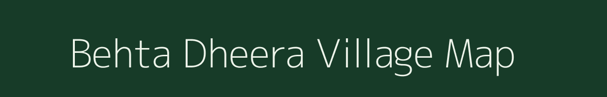Behta Dheera village map in Uttar Pradesh