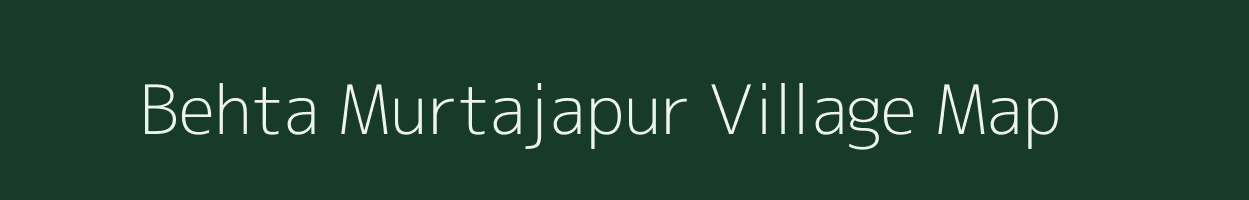 Behta Murtajapur village map in Uttar Pradesh
