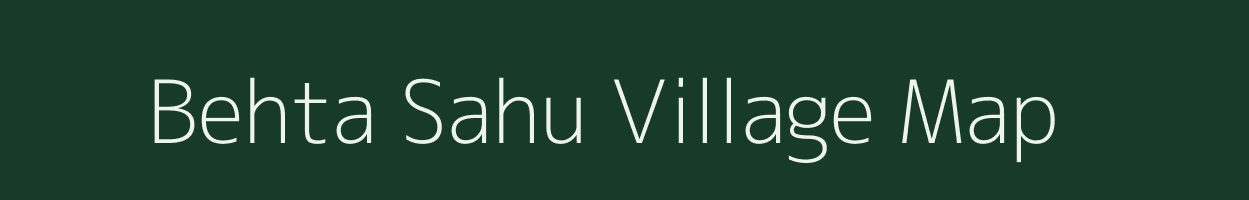 Behta Sahu village map in Uttar Pradesh