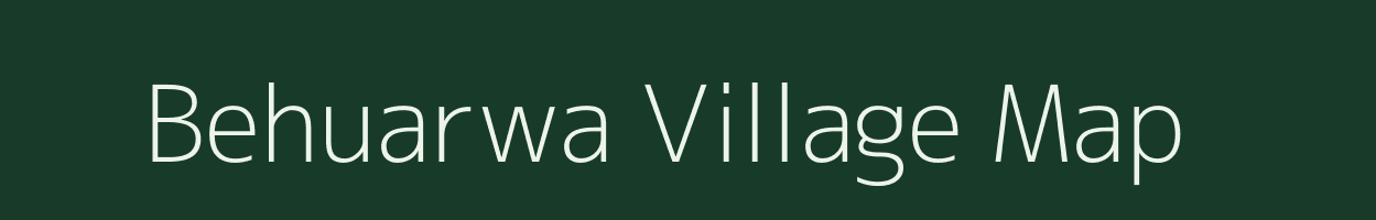 Behuarwa village map in Bihar