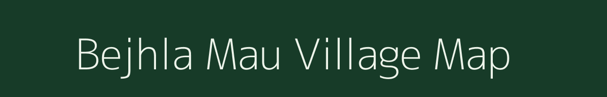 Bejhla Mau village map in Uttar Pradesh