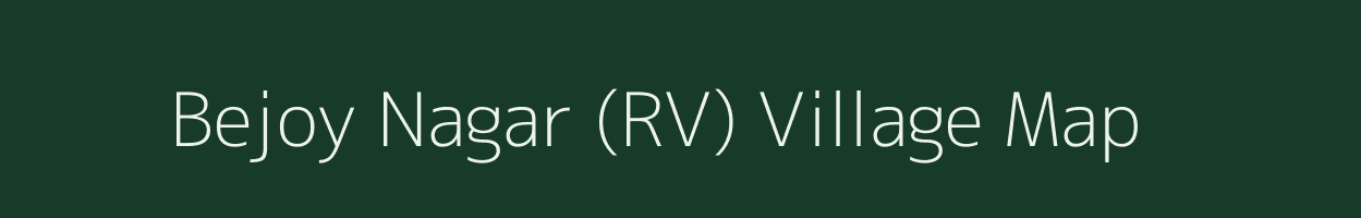 Bejoy Nagar (RV) village map in Andaman & Nicobar Islands