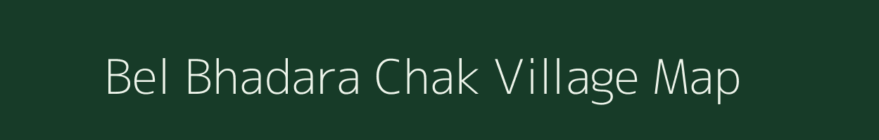 Bel Bhadara Chak village map in Uttar Pradesh