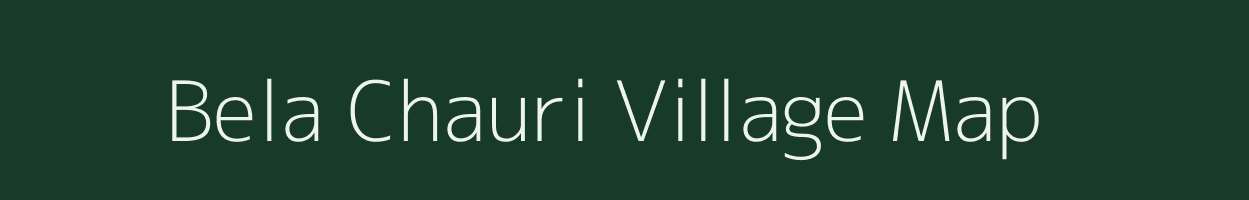 Bela Chauri village map in Bihar