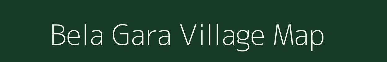 Bela Gara village map in Uttar Pradesh