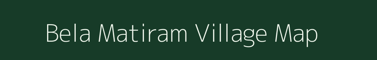 Bela Matiram village map in Uttar Pradesh