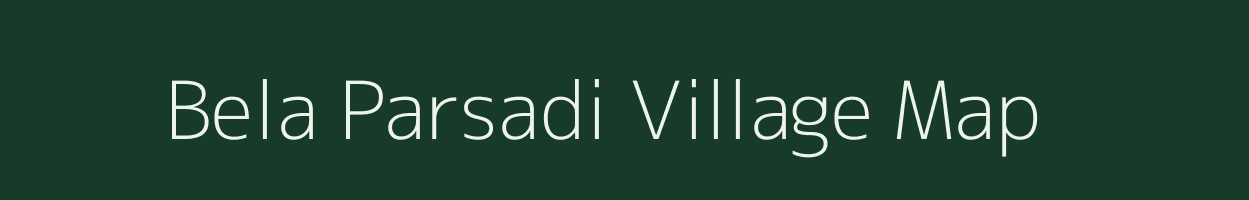 Bela Parsadi village map in Bihar