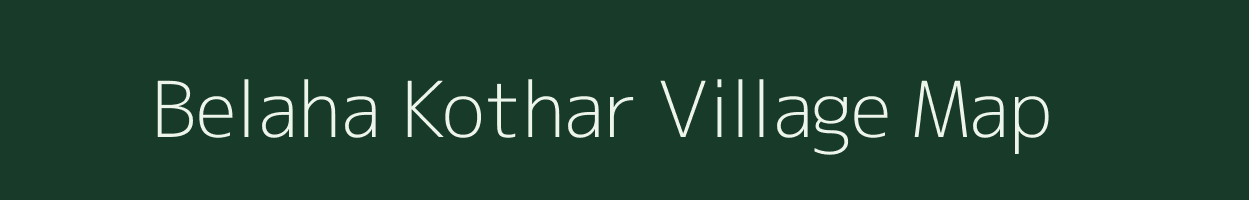 Belaha Kothar village map in Madhya Pradesh