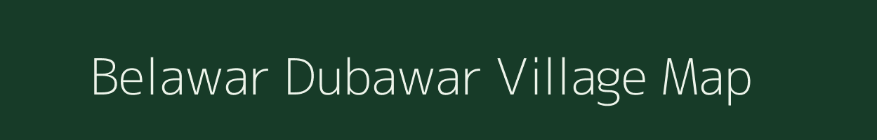 Belawar Dubawar village map in Uttar Pradesh