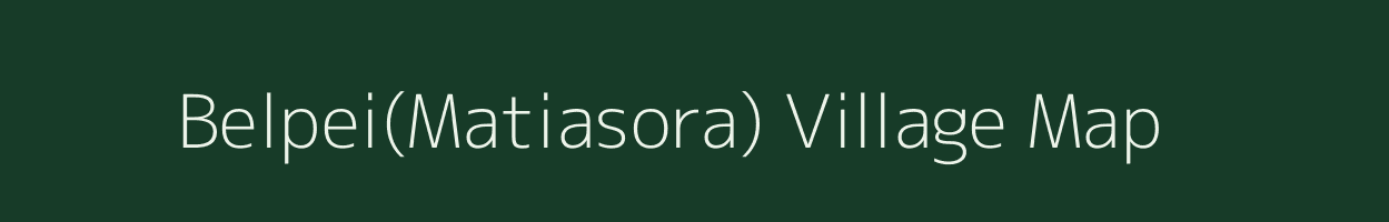 Belpei(Matiasora) village map in Mizoram